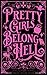 Pretty Girls Belong in Hell...