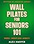 Wall Pilates for Seniors: M...
