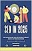 SEO in 2025: How to Survive...