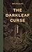 The Darkleaf Curse by John  Burnside