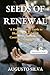 SEEDS OF RENEWAL: “A Transf...