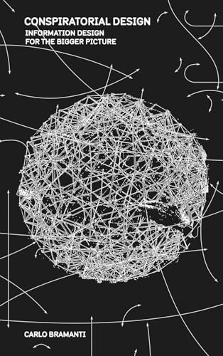 Conspiratorial Design: Information Design for the Bigger Picture (Paperback)