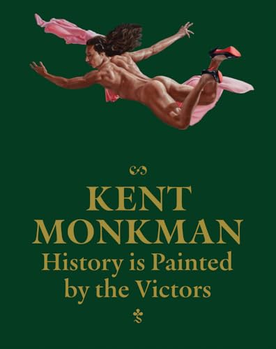 Kent Monkman: History is Painted by the Victors (Hardcover)