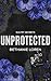 Unprotected (Sultry Secrets...