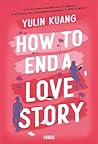 How to End a Love Story by Yulin Kuang