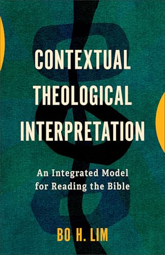 Contextual Theological Interpretation: An Integrated Model for Reading the Bible (Paperback)