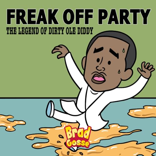 Freak Off Party: The Legend of Dirty Ole Diddy (Rejected Children's Books (Funny Books For Adults))
