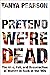 Pretend We're Dead: The Ris...