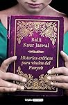 Historias eróticas para viudas del Punyab by Balli Kaur Jaswal