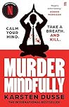Murder Mindfully by Karsten Dusse