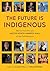 The Future is Indigenous by Alaka Wali