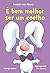É bem melhor ser um coelho (Coleção Joca Pipoca Livro 2) (Portuguese Edition)
