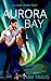 Aurora Bay: an Inside Alask...