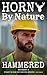 Horny By Nature: Hammered (...