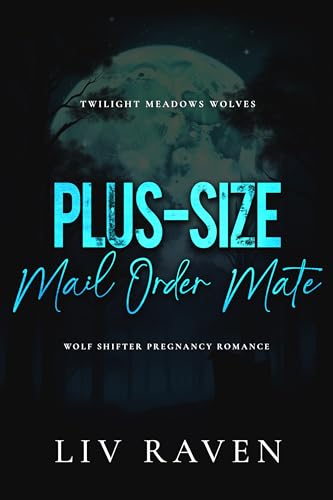 Plus-Size Mail Order Mate: Wolf Shifter Pregnancy Romance (Twilight Meadows Wolves Book 4)