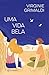 Uma vida bela by Virginie Grimaldi