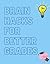 Brain Hacks For Better Grad...