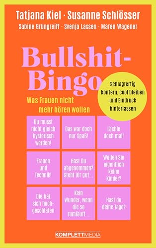 Bullshit-Bingo – Was Frauen nicht mehr hören wollen: Schlagfertig kontern, cool bleiben und Eindruck hinterlassen (Kindle Edition)