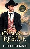 The Toy Maker's Rescue by F. Tilly Brownne