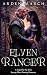 Elven Ranger: A Taken by th...