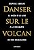 Danser sur le volcan: La mode et le luxe à la conquête de nos imaginaires (French Edition)