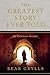 The Greatest Story Ever Told by Bear Grylls The Greatest Story Ever Told by Bear Grylls