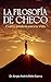 LA FILOSOFÍA DE CHECO by Dr. Sergio Andrés Bello Guerra