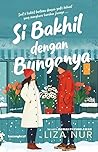 Si Bakhil dengan Bunganya by Liza Nur