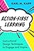 Action-First Learning by Karl M. Kapp