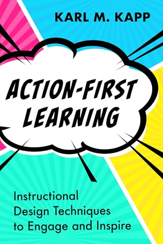 Action-First Learning: Instructional Design Techniques to Engage and Inspire (Paperback)