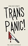 Trans Panic! by Logan-Ashley Kisner
