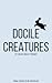 Docile Creatures