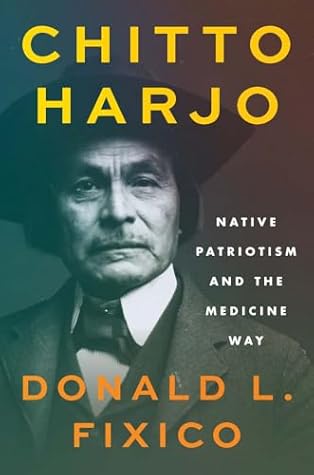 Chitto Harjo: Native Patriotism and the Medicine Way (The Henry Roe Cloud Series on American Indians and Modernity)