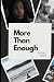 More Than Enough