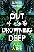 Out of the Drowning Deep