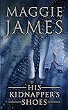 His Kidnapper's Shoes by Maggie   James