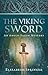 The Viking Sword: An Anglo-...