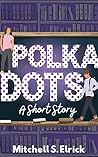 Polka Dots: A Short Story (Beginnings & Endings, A Collection of Standalone Stories)