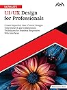 Ultimate UI/UX Design for Professionals: Create Impactful, User-Centric Designs with Research and Collaboration Techniques for Seamless Responsive Web Interfaces