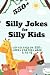 Silly Jokes for Silly Kids by YASIR BUTT