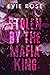 Stolen by the Mafia King (London Mafia Bosses, #3)
