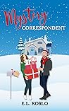 Mystery Correspondent by E.L. Koslo