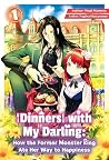 Dinners with My Darling: How the Former Monster King Ate Her Way to Happiness Vol.1