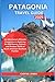 PATAGONIA TRAVEL GUIDE 2025...