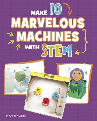 Make 10 Marvelous Machines with STEM (10 Ways to Build with STEM!)