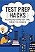 Test Prep Hacks: Maximizing Your Study Time for Better Results