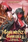 Goblins & Goddess...