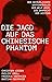 Die Jagd auf das chinesische Phantom: Der gefährlichste Waffenhändler der Welt oder: Die Ohnmacht des Westens