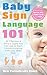 Baby Sign Language 101: 50 ...