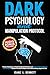 Dark Psychology and Manipulation Protocol by Isaac L. Bennett